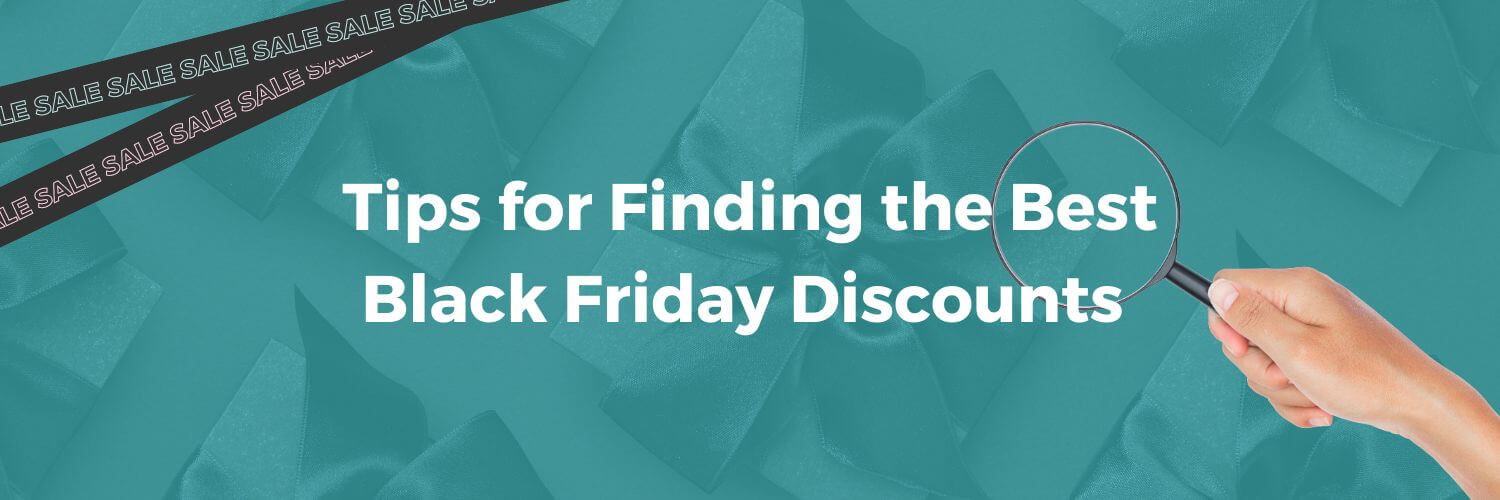 Tips for Finding the Best Black Friday Discounts