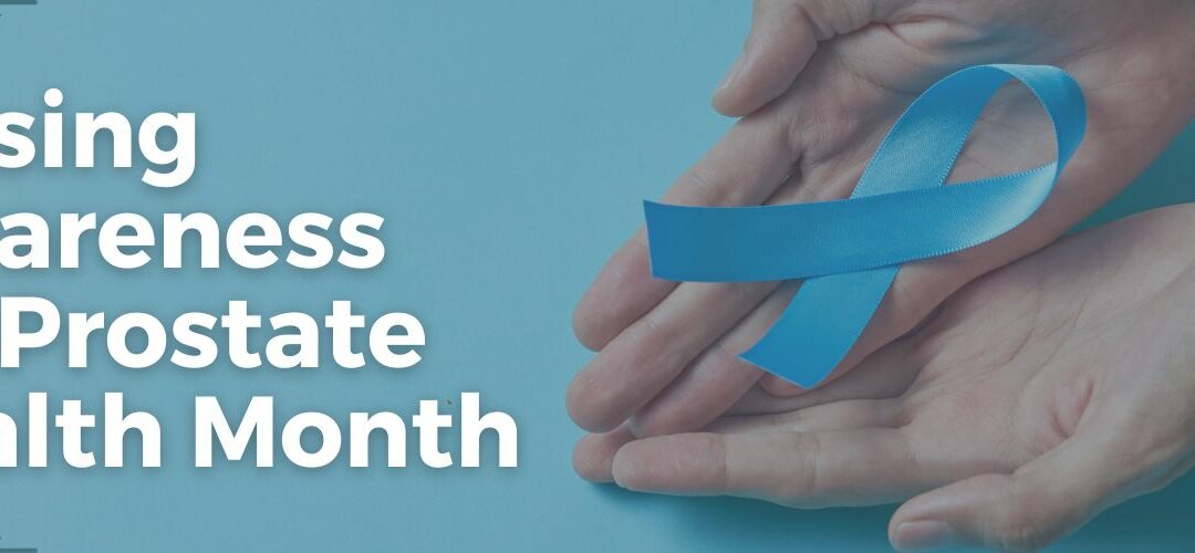 Raising Awareness On Prostate Health Month