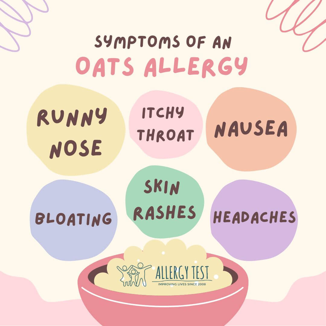 Symptoms of an oat allergy: runny nose, itchy throat, nausea, bloating, skin rashes, headaches