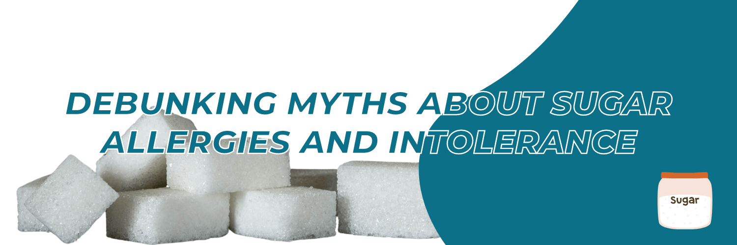 Debunking Myths About Sugar Allergies And Intolerance